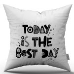 Beyaz Siyah Today İs The Best Day Yazılı Dijital Baskı Kırlent Yastık Kılıfı - CGH412
