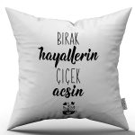Beyaz Siyah Bırak Hayallerin Çiçek Açsın Yazılı Dijital Baskı Kırlent Yastık Kılıfı - CGH415